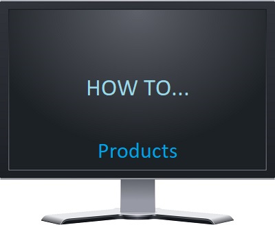How To... Products